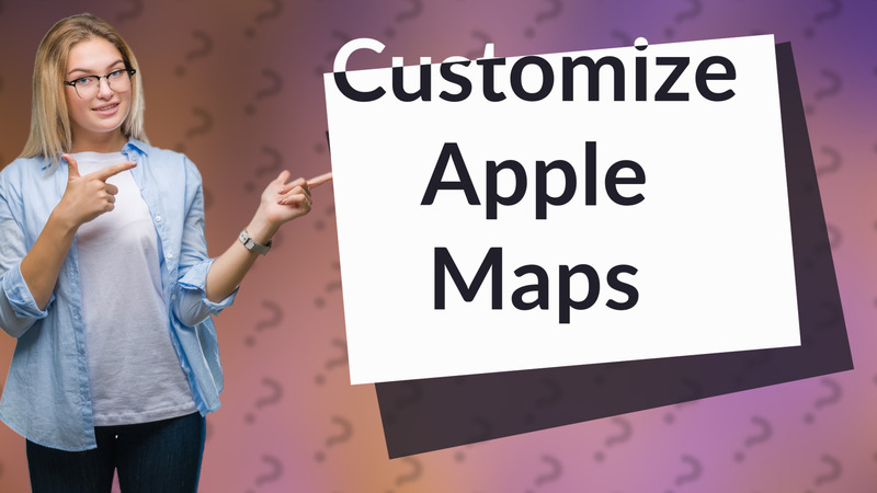 Customize Apple Maps