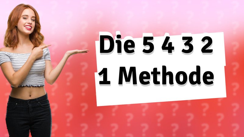 Die 5 4 3 2 1 Methode