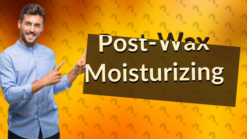 Post-Wax Moisturizing