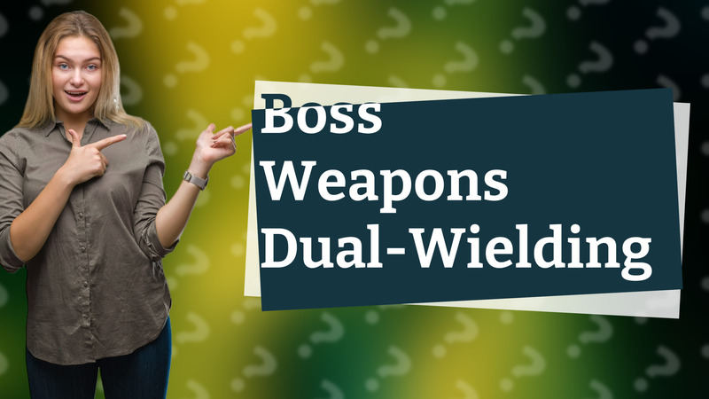Boss Weapons Dual-Wielding