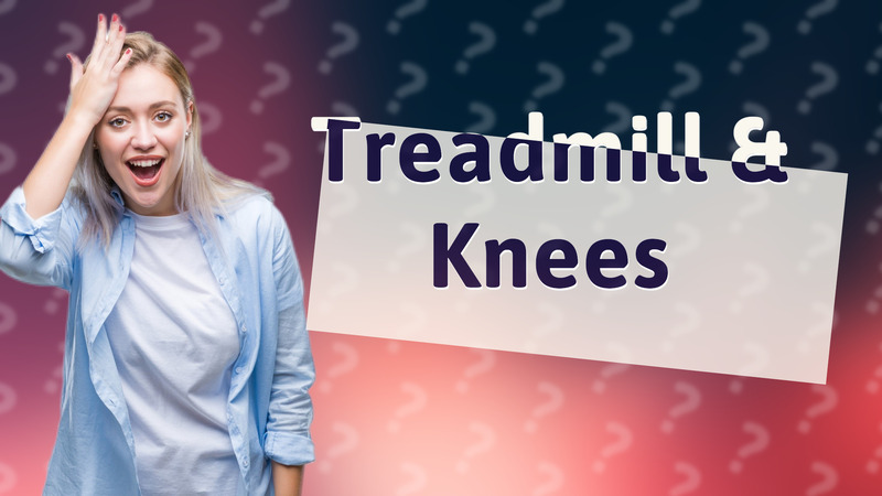 Treadmill & Knees