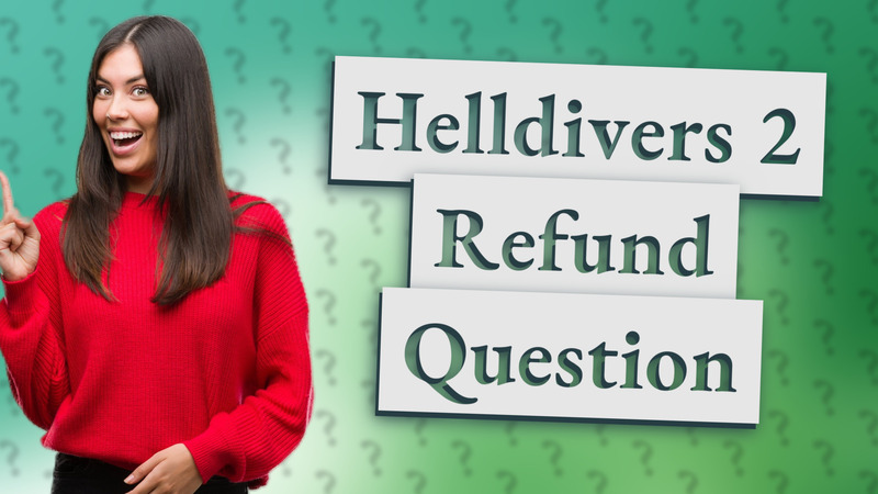 Helldivers 2 Refund Question