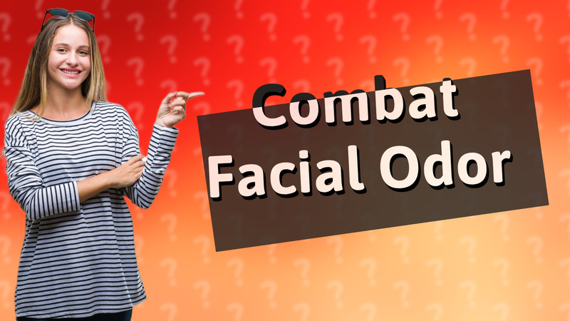 Combat Facial Odor