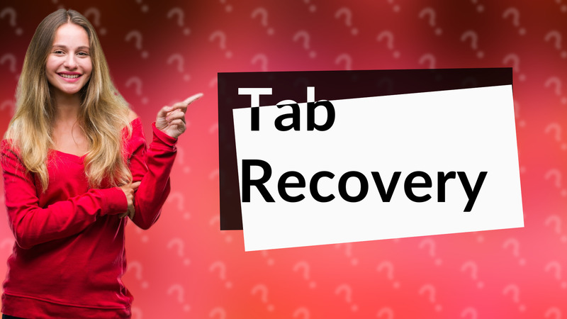 Tab Recovery