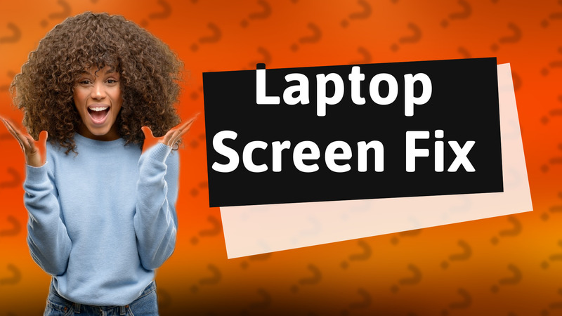 Laptop Screen Fix