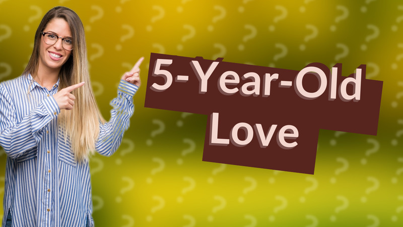 5-Year-Old Love