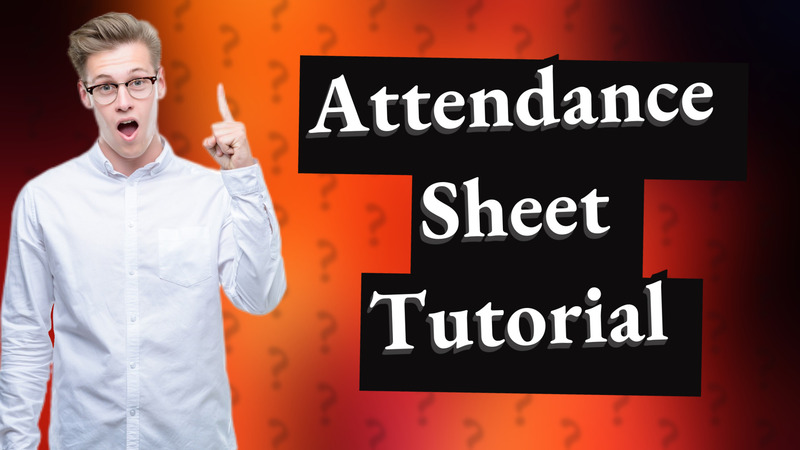 Attendance Sheet Tutorial