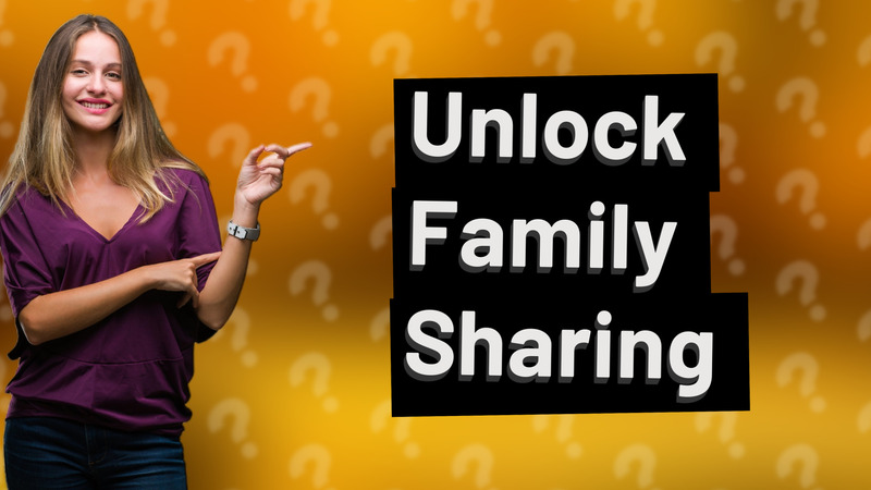 Unlock Family Sharing