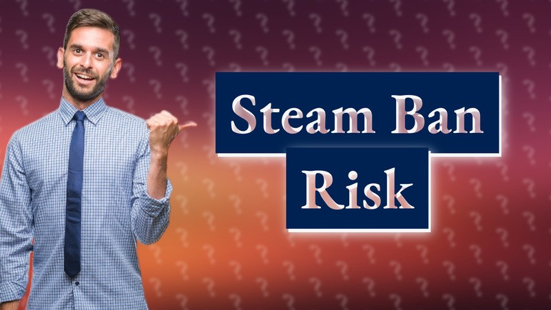 Steam Ban Risk