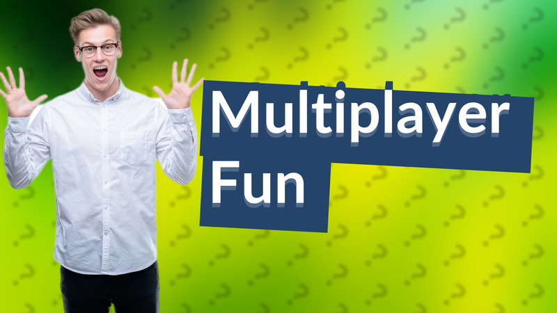 Multiplayer Fun
