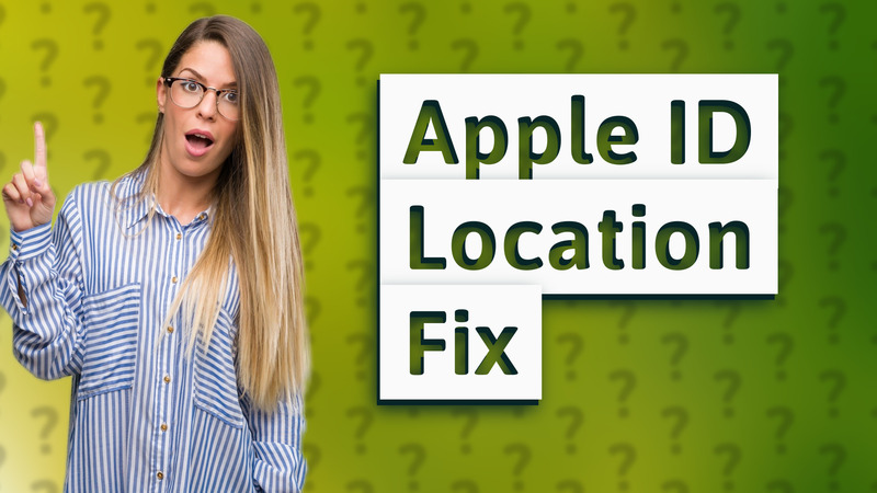 Apple ID Location Fix