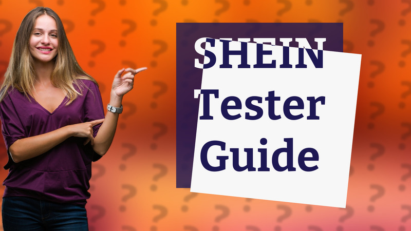 SHEIN Tester Guide