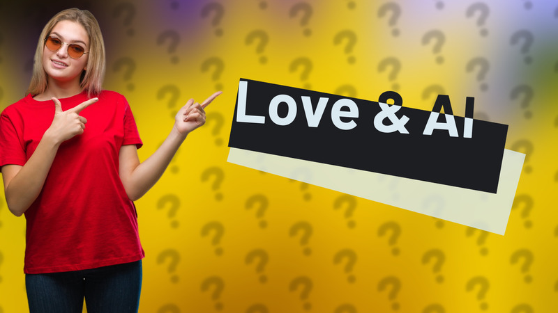Love & AI