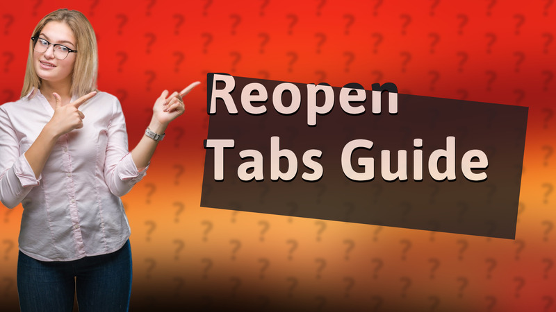 Reopen Tabs Guide