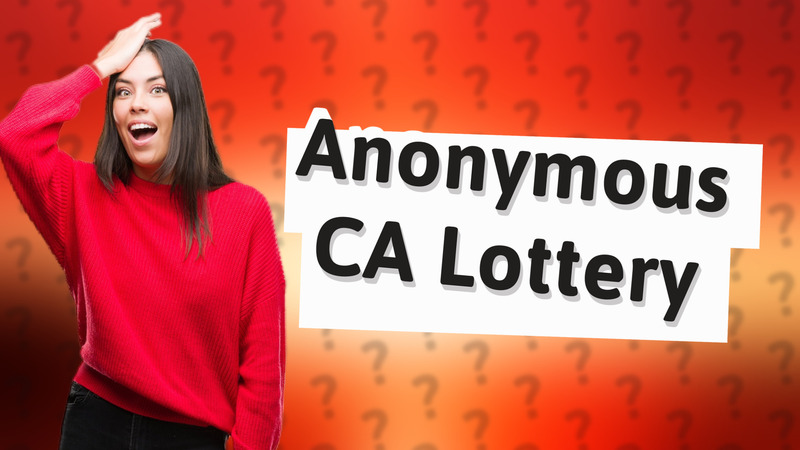 Anonymous CA Lottery