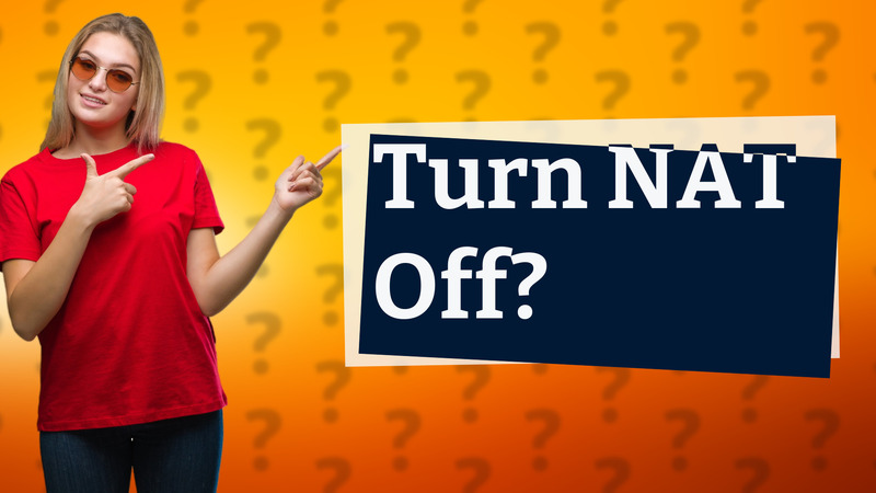 Turn NAT Off?