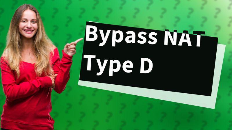 Bypass NAT Type D