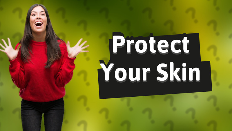 Protect Your Skin