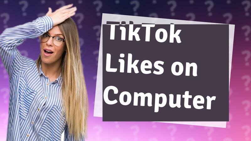 TikTok Likes on Computer