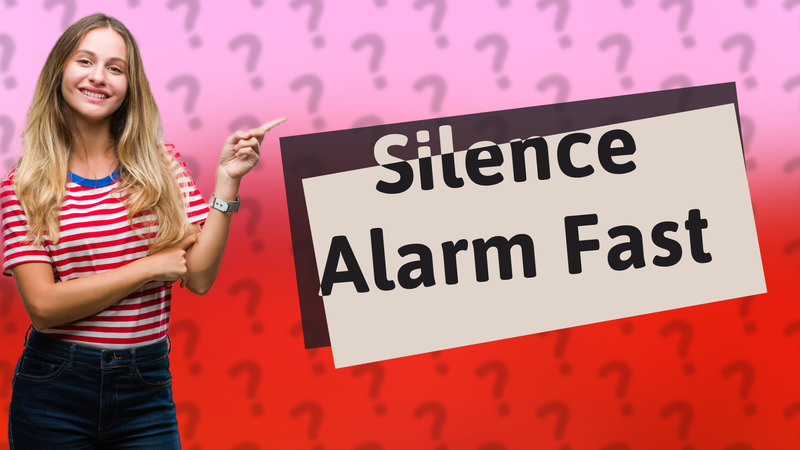 Silence Alarm Fast