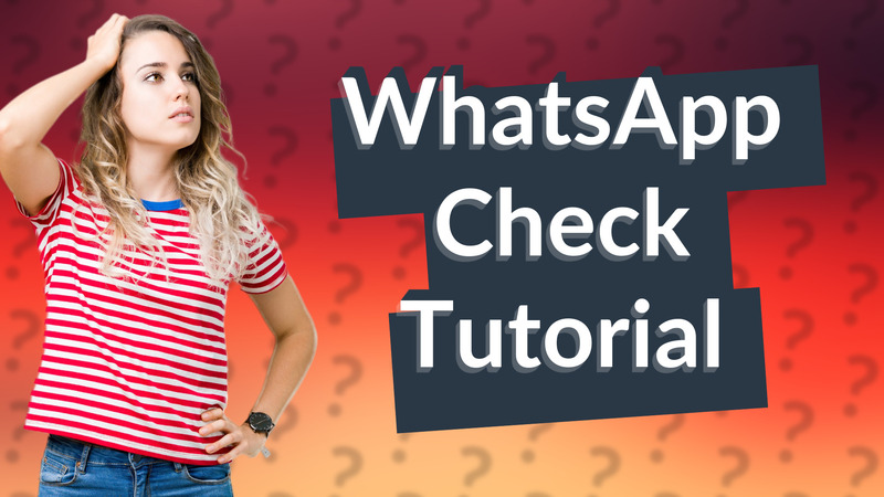 WhatsApp Check Tutorial