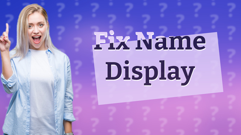 Fix Name Display