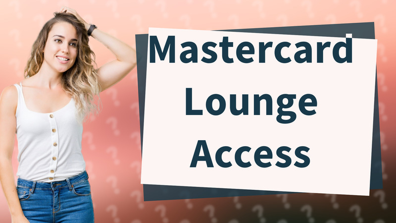 Mastercard Lounge Access