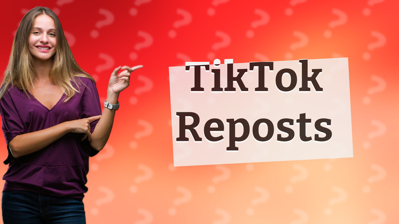 TikTok Reposts