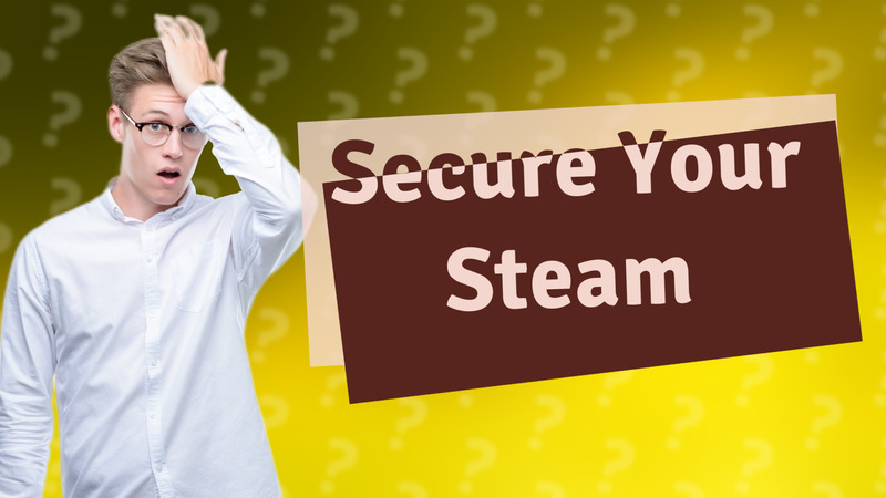 Secure Your Steam