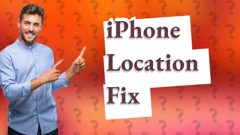 iPhone Location Fix
