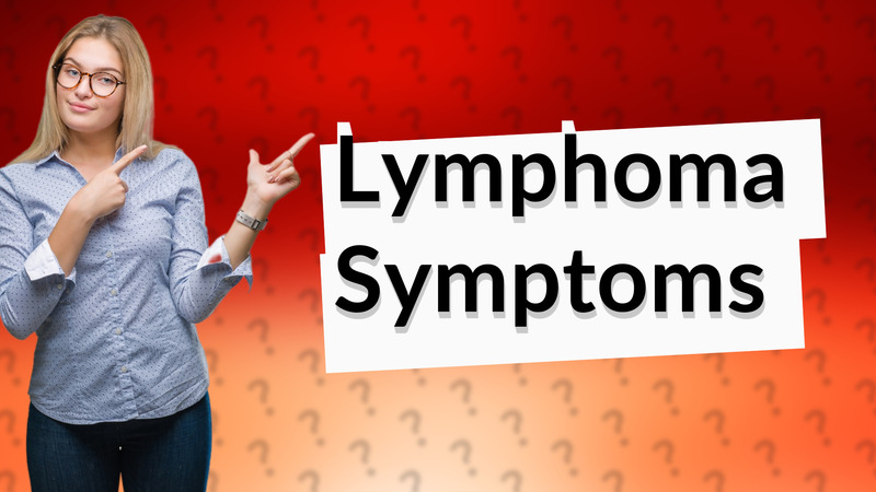 Lymphoma Symptoms
