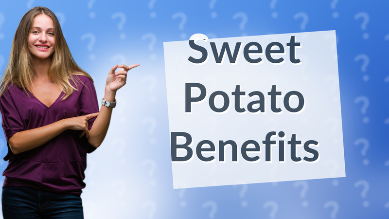 Sweet Potato Benefits