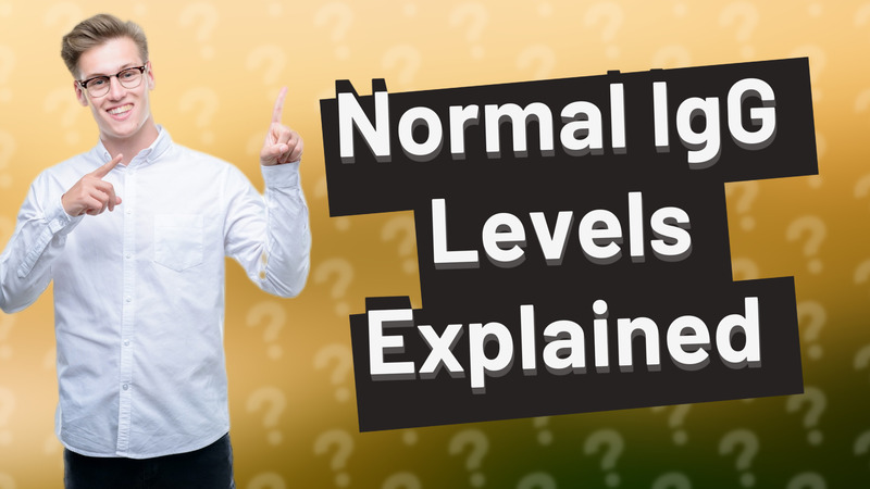 Normal IgG Levels Explained
