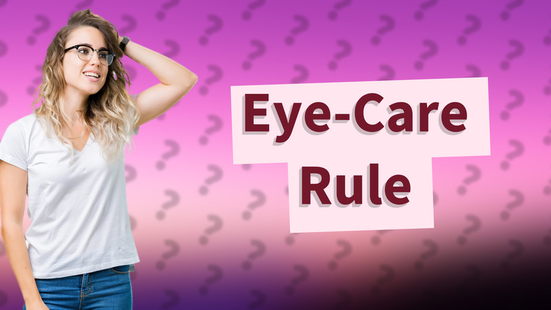 Eye-Care Rule