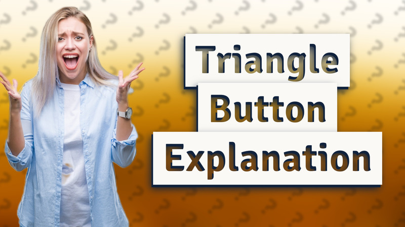 Triangle Button Explanation