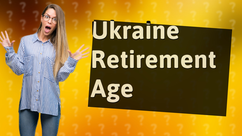 Ukraine Retirement Age