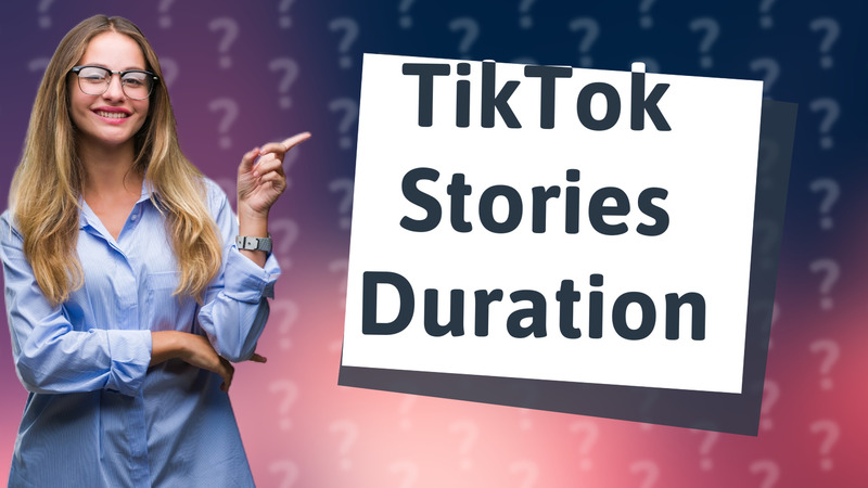 TikTok Stories Duration