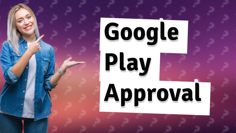 Google Play Approval