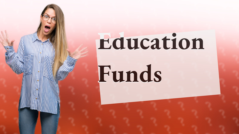 Education Funds