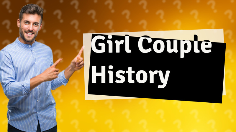 Girl Couple History