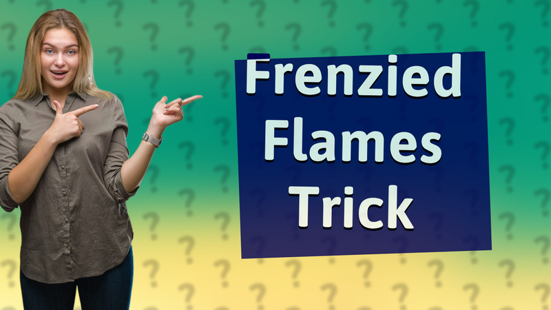 Frenzied Flames Trick