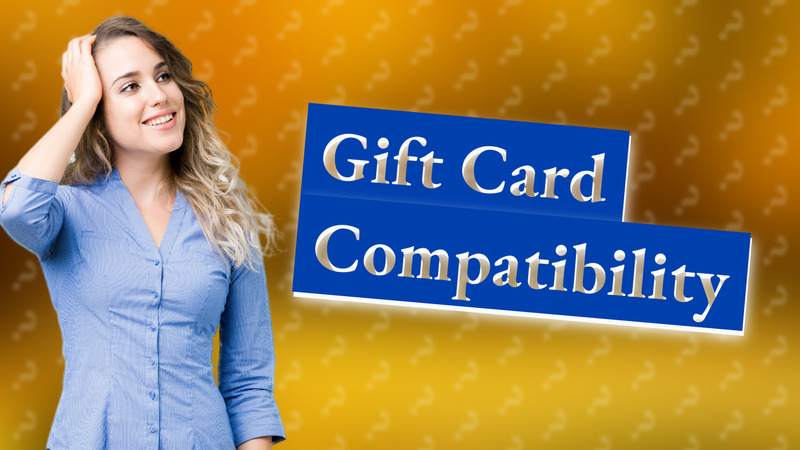 Gift Card Compatibility