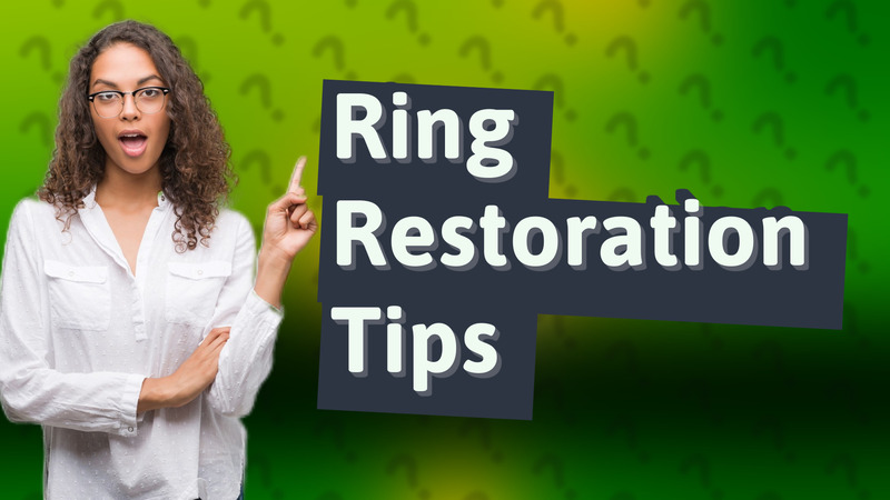 Ring Restoration Tips