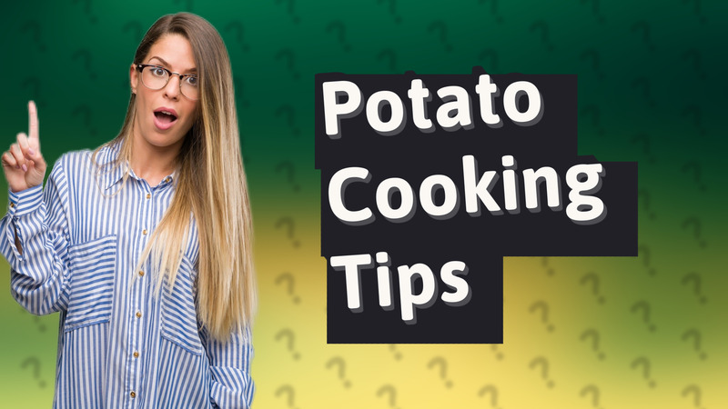 Potato Cooking Tips
