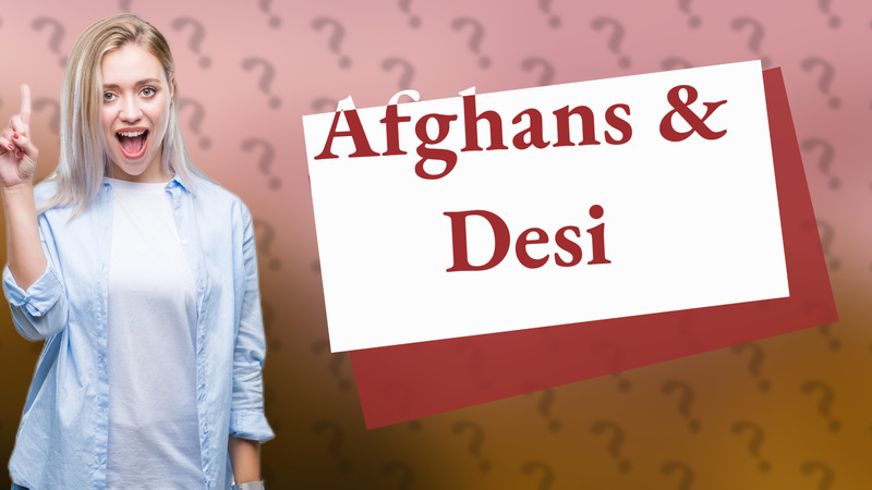 Afghans & Desi