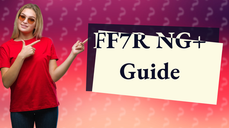 FF7R NG+ Guide