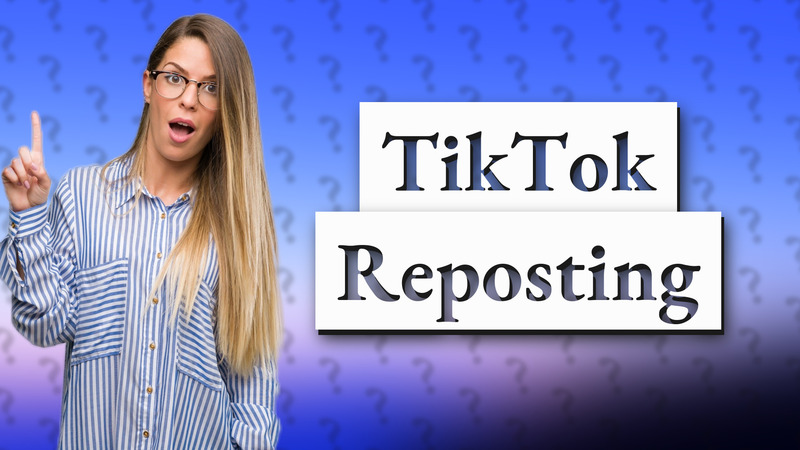 TikTok Reposting