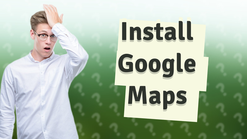 Install Google Maps