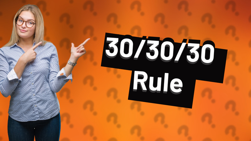 30/30/30 Rule