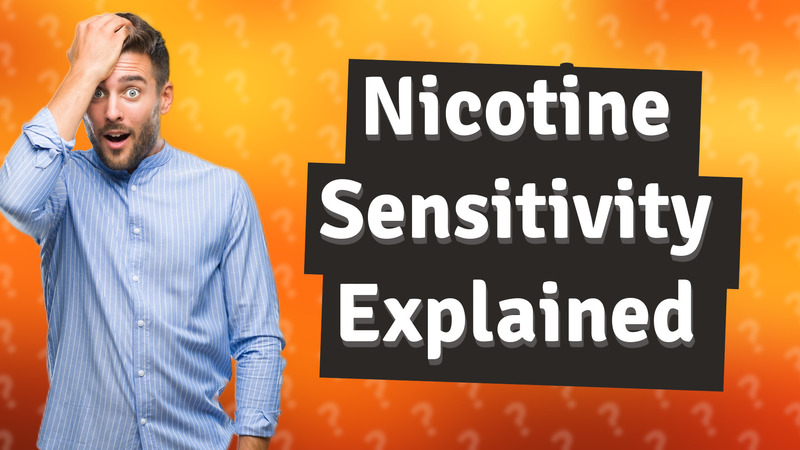 Nicotine Sensitivity Explained